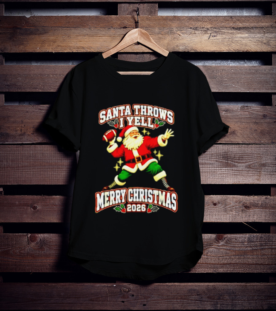 Santa Throws I Yell Merry Christmas 2026 Football Season T-Shirt