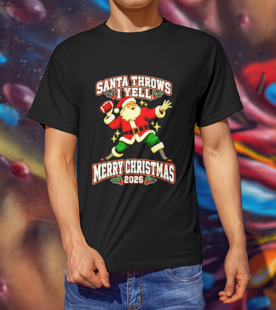 Santa Throws I Yell Merry Christmas 2026 Football Season T-Shirt