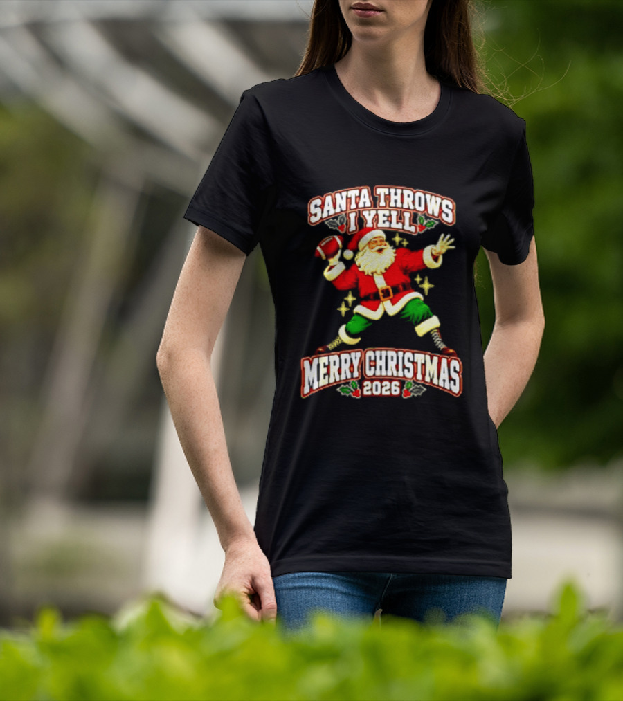 Santa Throws I Yell Merry Christmas 2026 Football Season T-Shirt