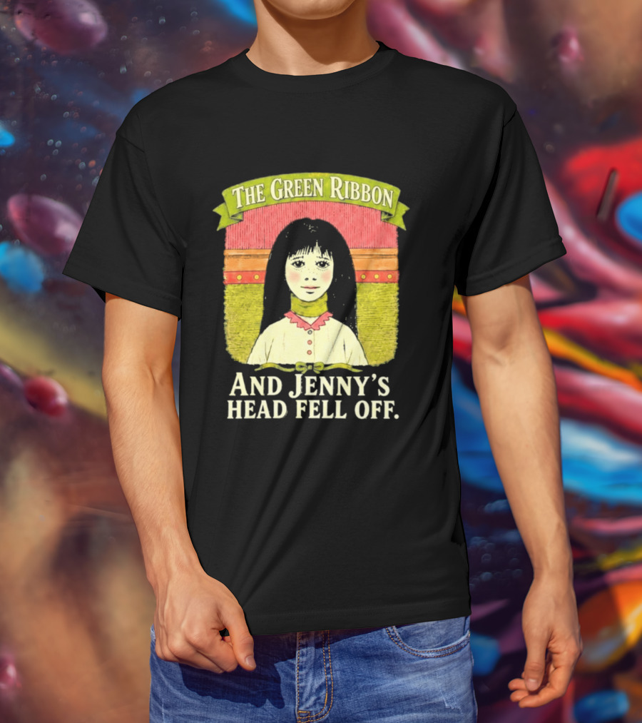 The Green Ribbon And Jenny's Head Fell Off Horror Story T-Shirt