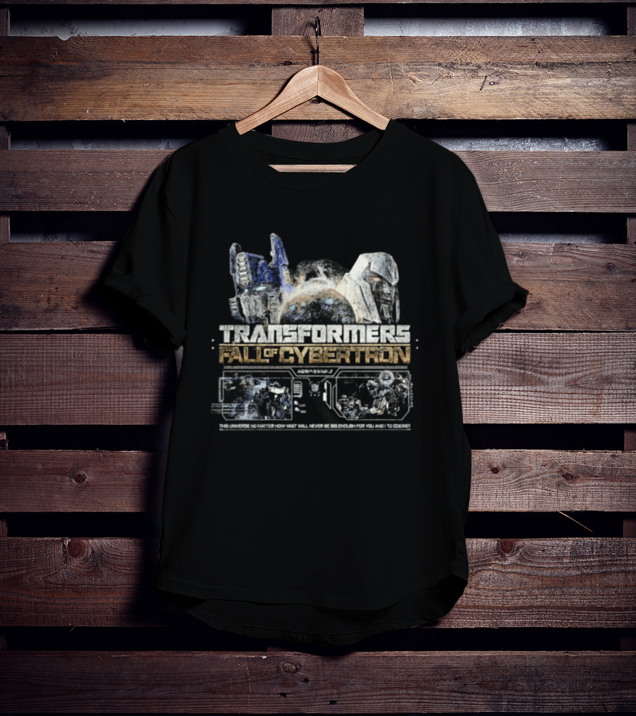 Transformers Fall Of Cybertron This Universe No Matter How Vast Will Never Be Big Enough For You And I To Coexist T-Shirt