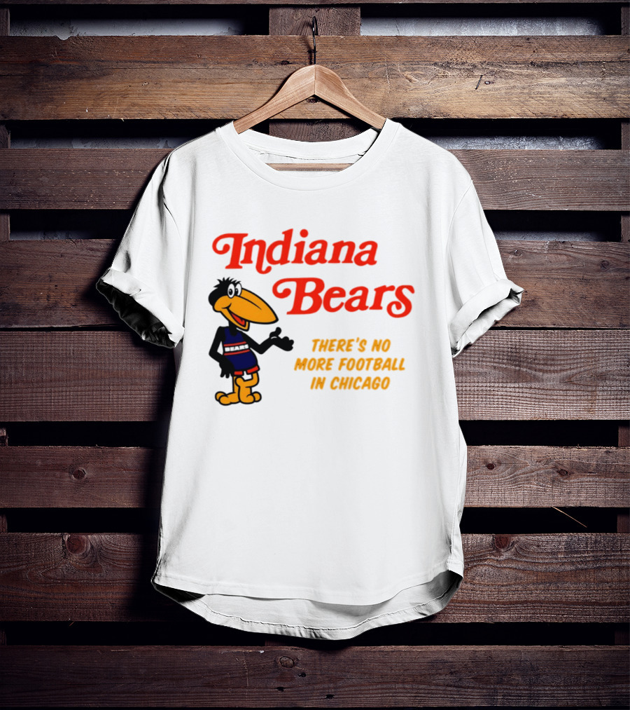 Indiana Bears There's No More Football In Chicago T-Shirt