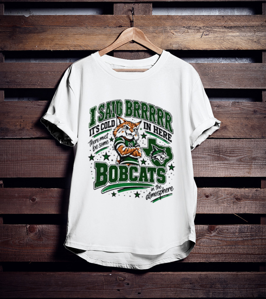 I Said Brr It's Cold In Here Bobcats Atmosphere Texas State University T-Shirt