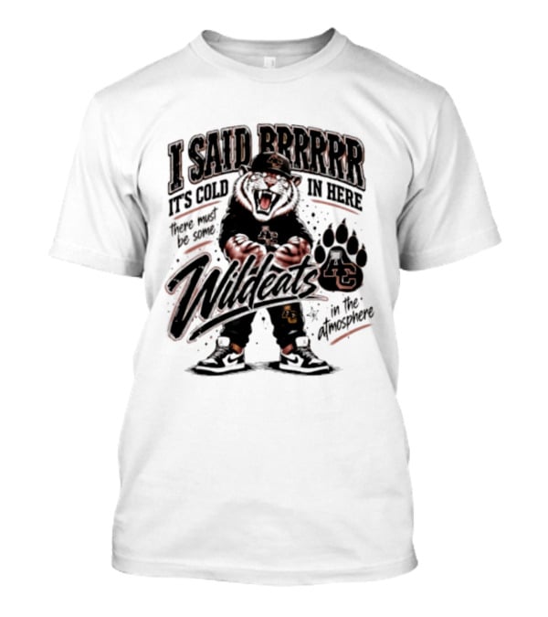 I Said Brrrrr It's Cold In Here Wildcats In The Atmosphere T-Shirt