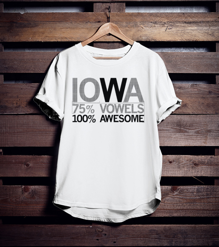 Iowa 75 Percent Vowels 100 Percent Awesome T-Shirt
