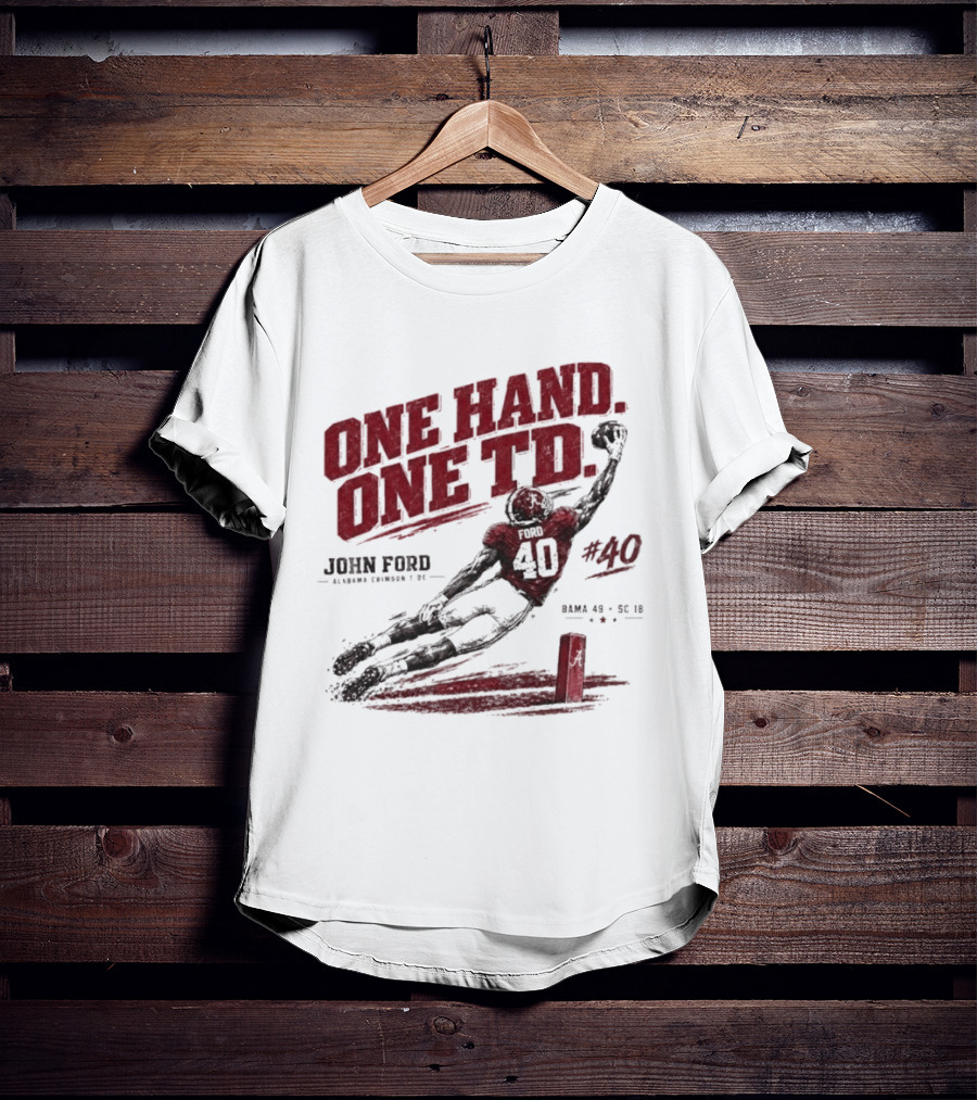 One Hand One TD John Ford Alabama Crimson Tide Bama 49 SC 18 Football Game Day 2026 T-Shirt