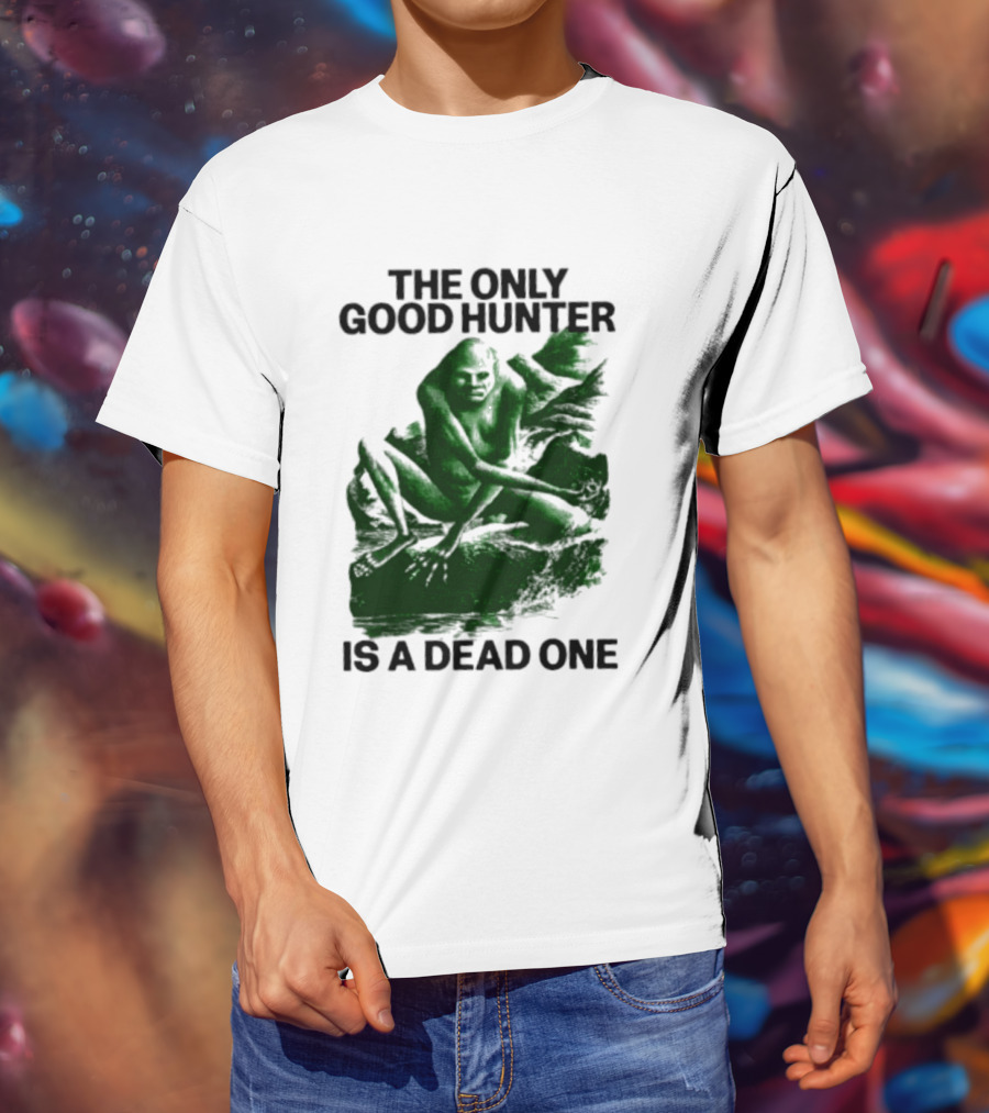 The Only Good Hunter Is A Dead One Cryptid Sasquatch Scene T-Shirt