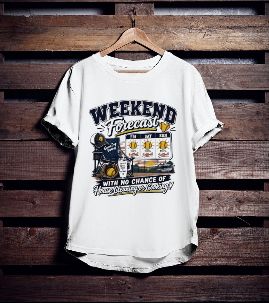 Weekend Forecast Softball With No Chance Of House Cleaning Or Cooking Mom T-Shirt