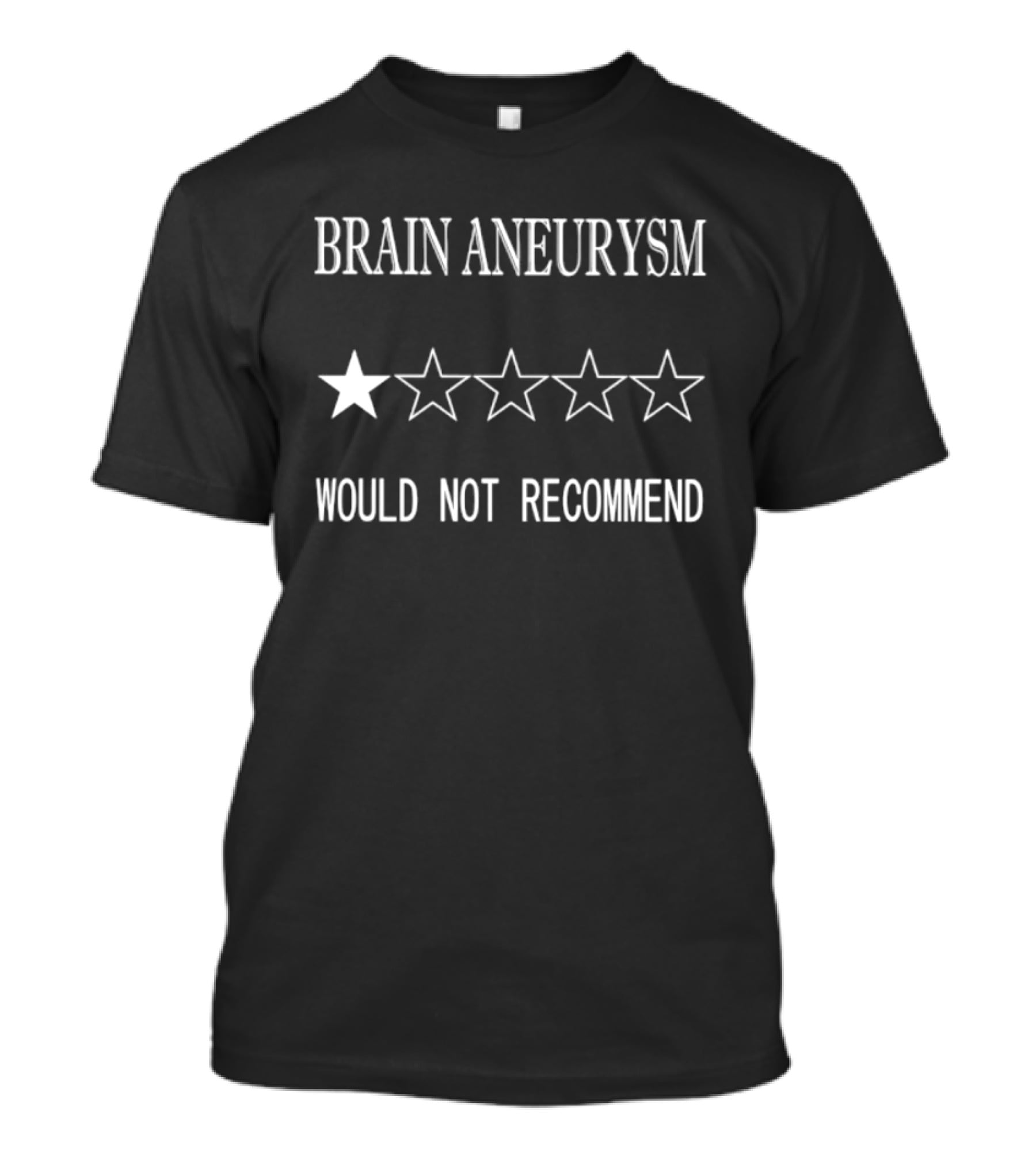 Brain Aneurysm One Star Rating Would Not Recommend T-Shirt