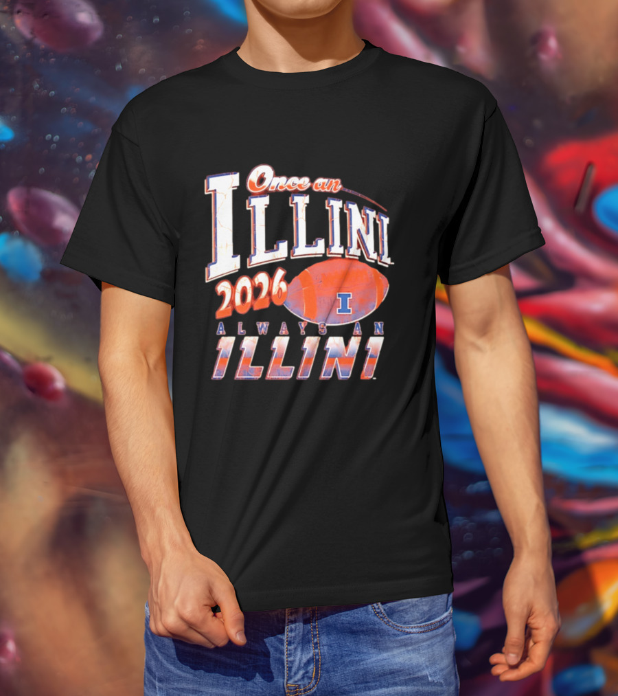 Once An Illini 2026 Always An Illini Football T-Shirt