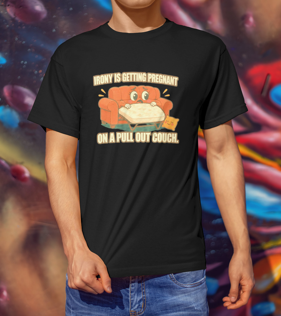 Irony Is Getting Pregnant On A Pull Out Couch Cartoon Furniture Humor T-Shirt