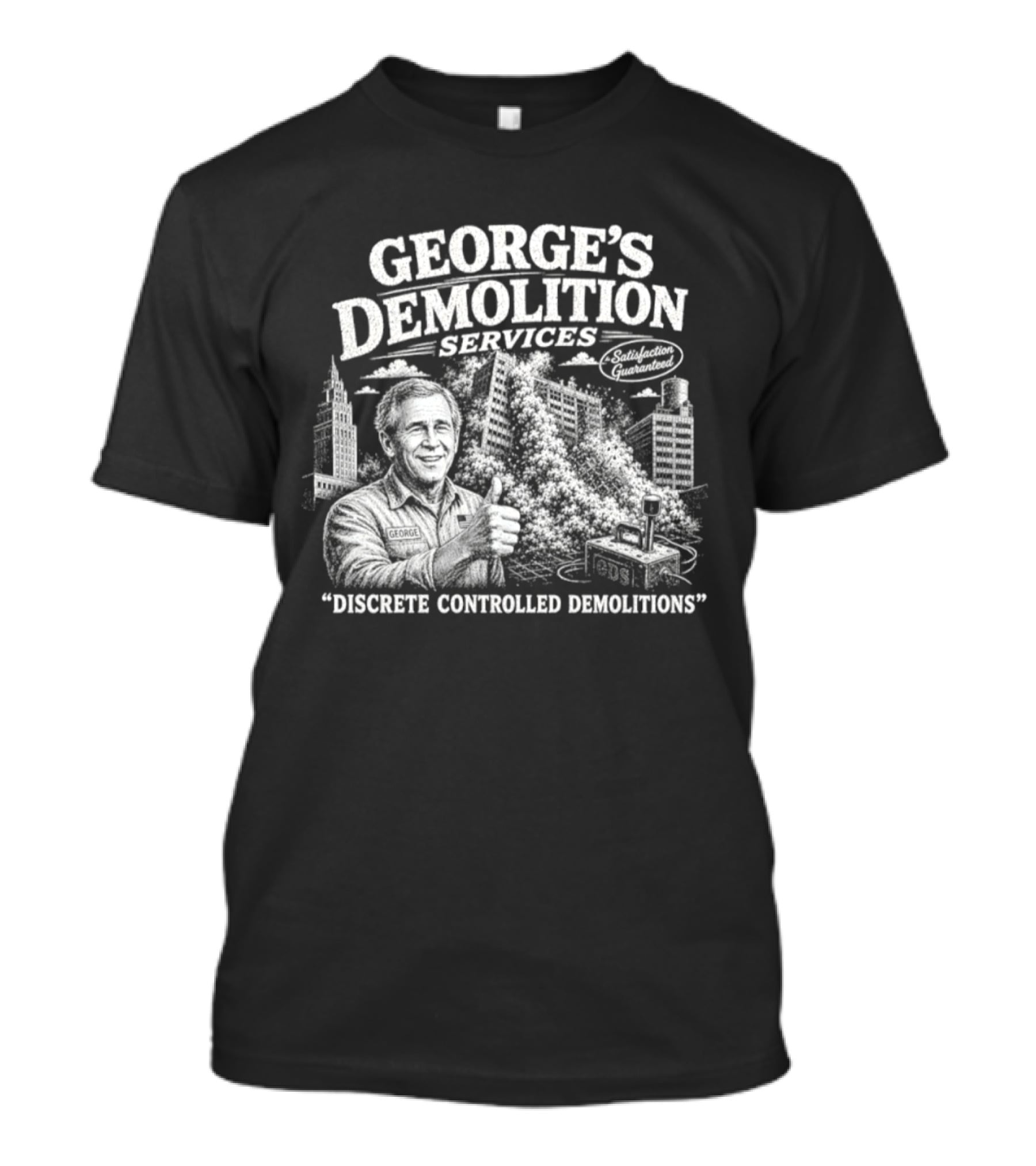 George's Demolition Services Discrete Controlled Demolitions T-Shirt