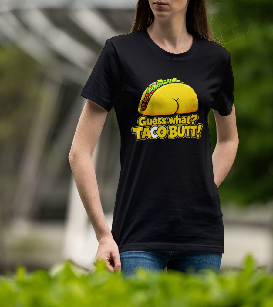Guess What Taco Butt Humor Funny Food Phrase T-Shirt