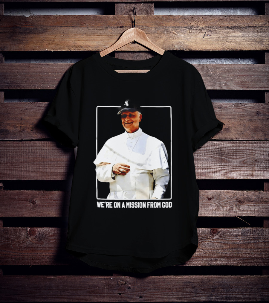 Pope Leo South Side Chicago White Sox We're On A Mission From God T-Shirt