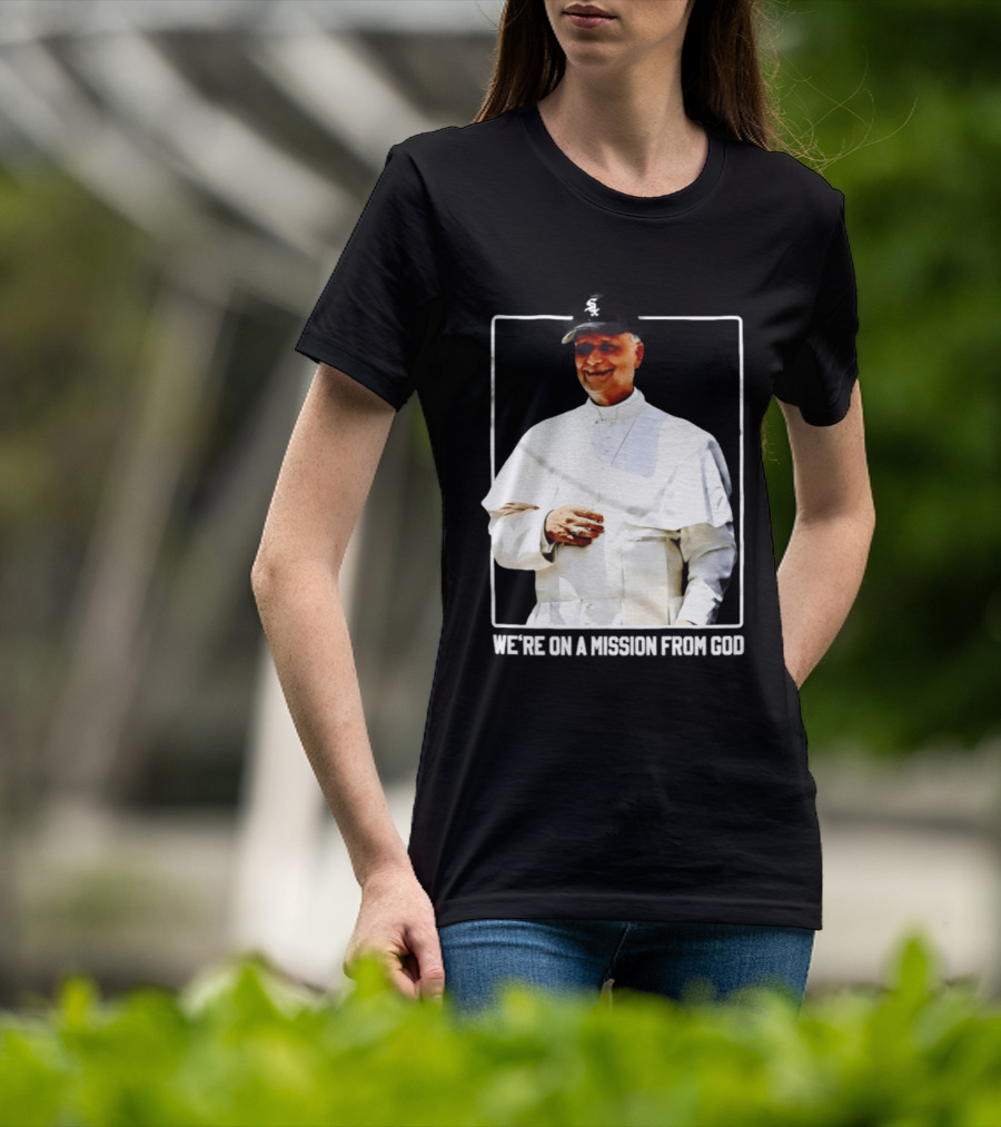 Pope Leo South Side Chicago White Sox We're On A Mission From God T-Shirt