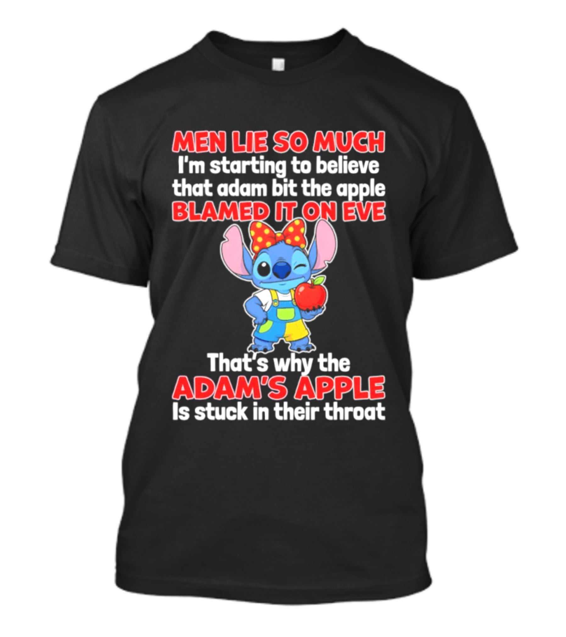 Men Lie So Much Adam Bit The Apple Blamed It On Eve Adam's Apple Stuck In Their Throat Stitch T-Shirt