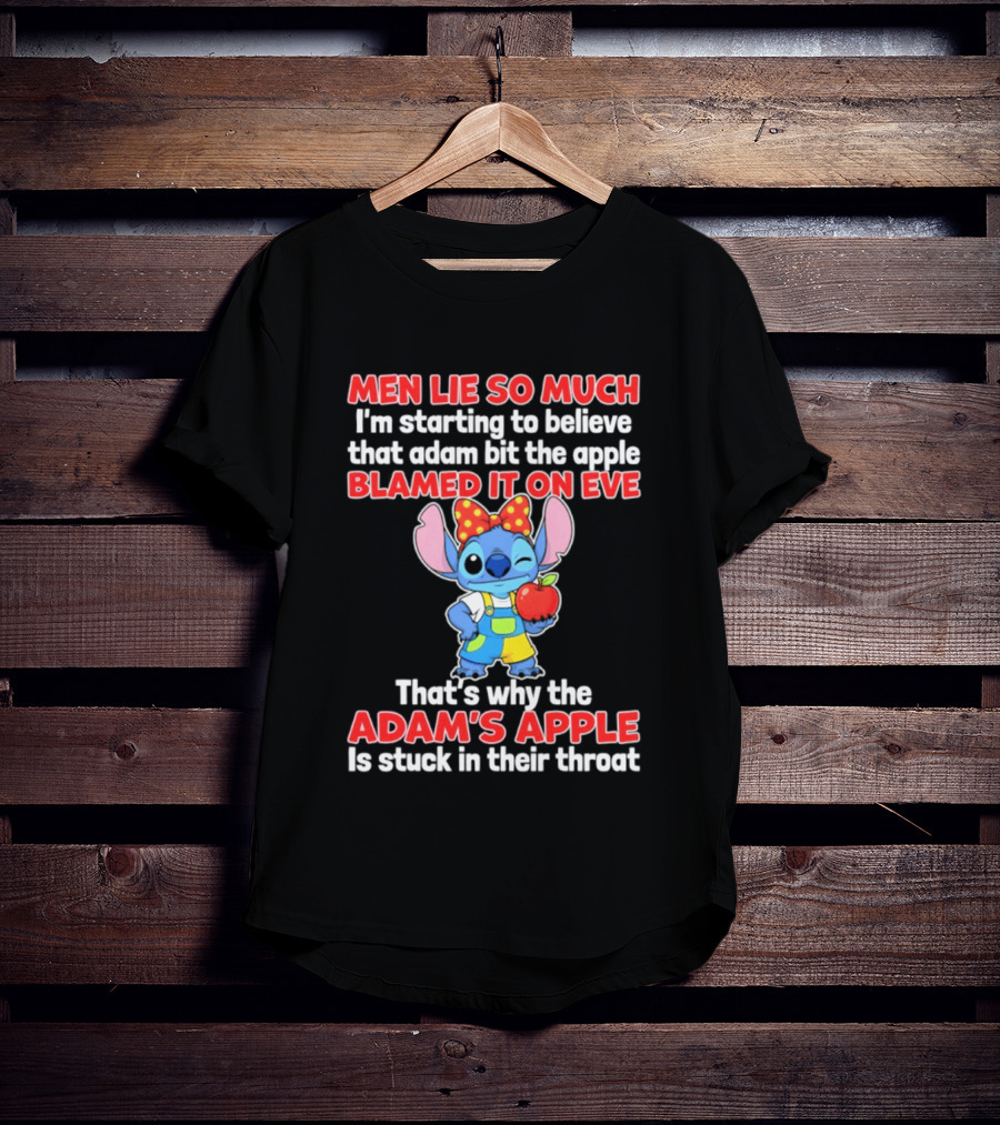 Men Lie So Much Adam Bit The Apple Blamed It On Eve Adam's Apple Stuck In Their Throat Stitch T-Shirt