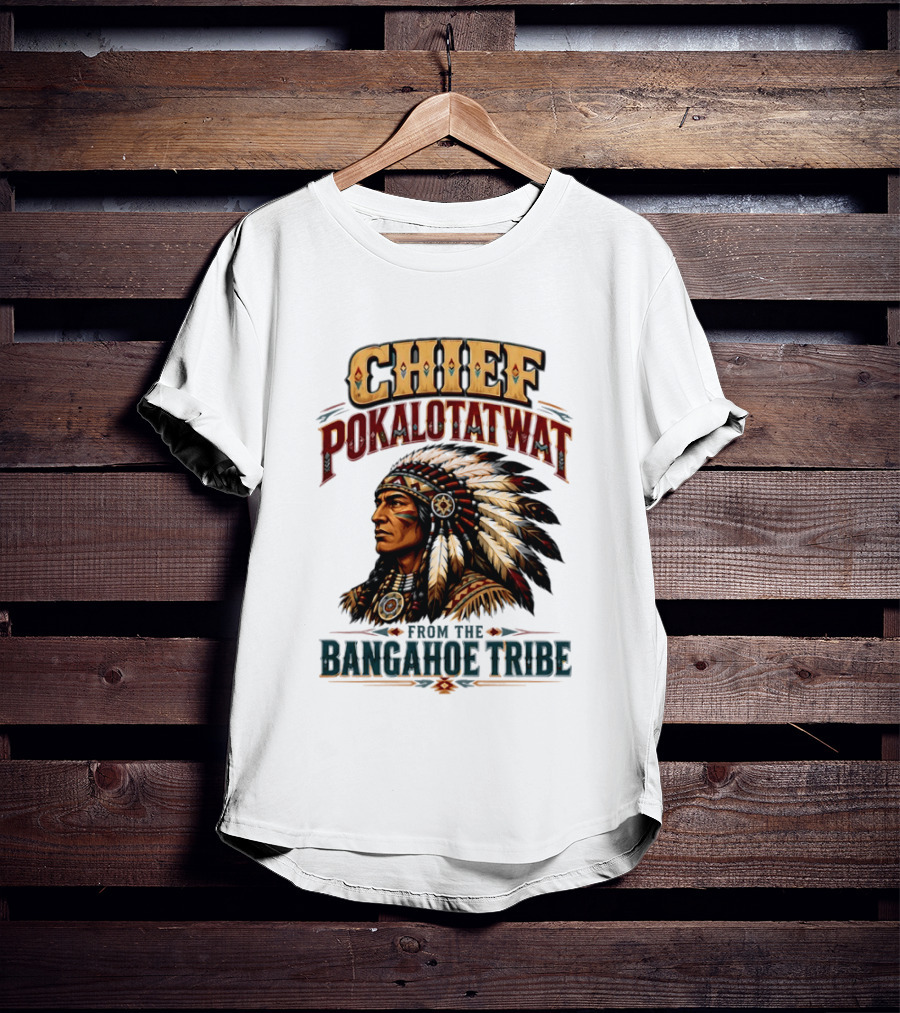 Chief Pokalotatwat Bangahoe Tribe Native American Indian Chief T-Shirt