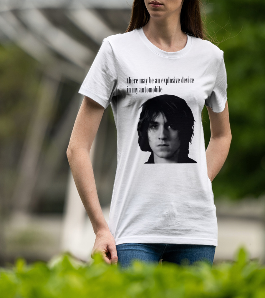There May Be An Explosive Device In My Automobile T-Shirt