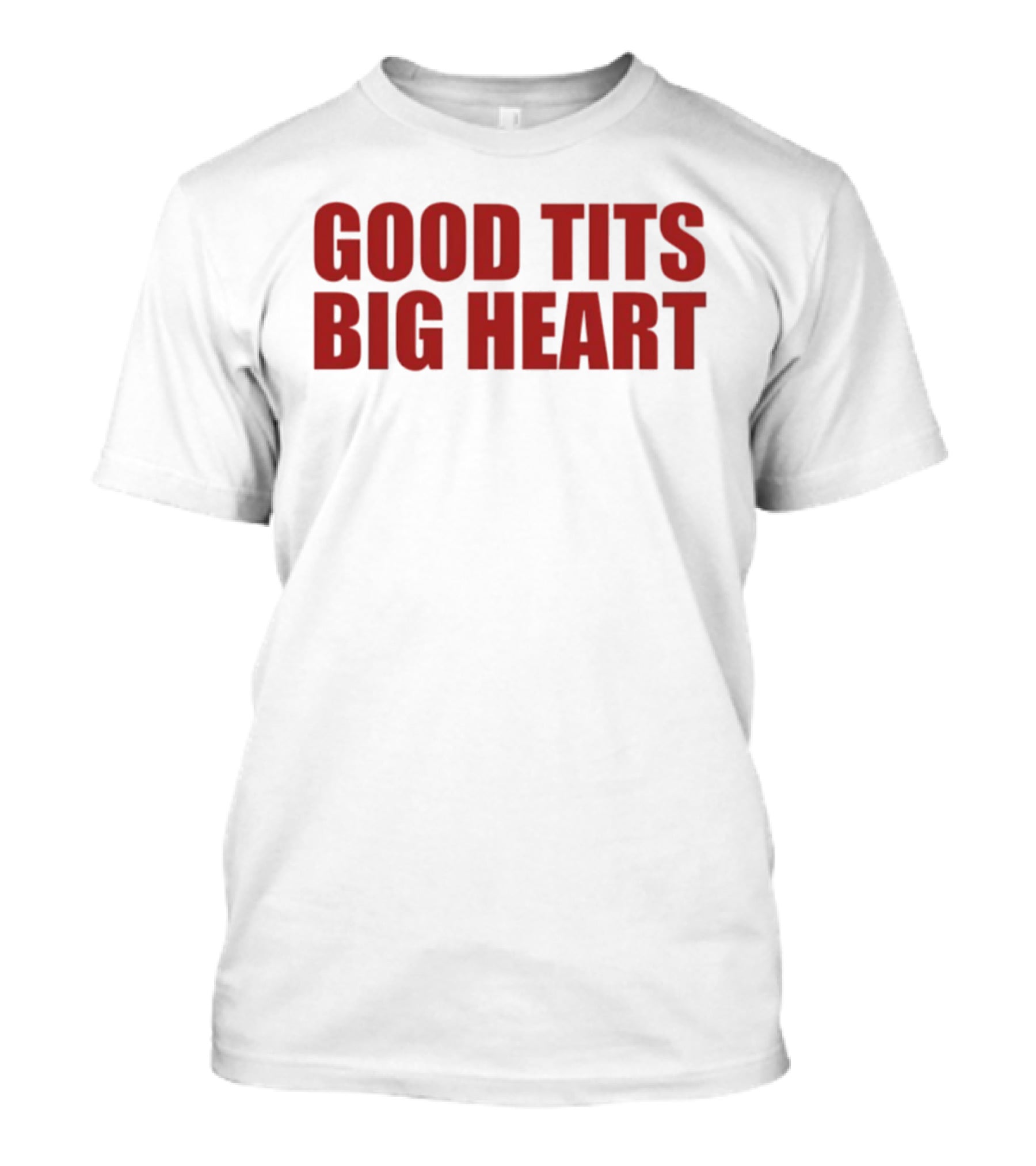 Good Tits Big Heart T-Shirt