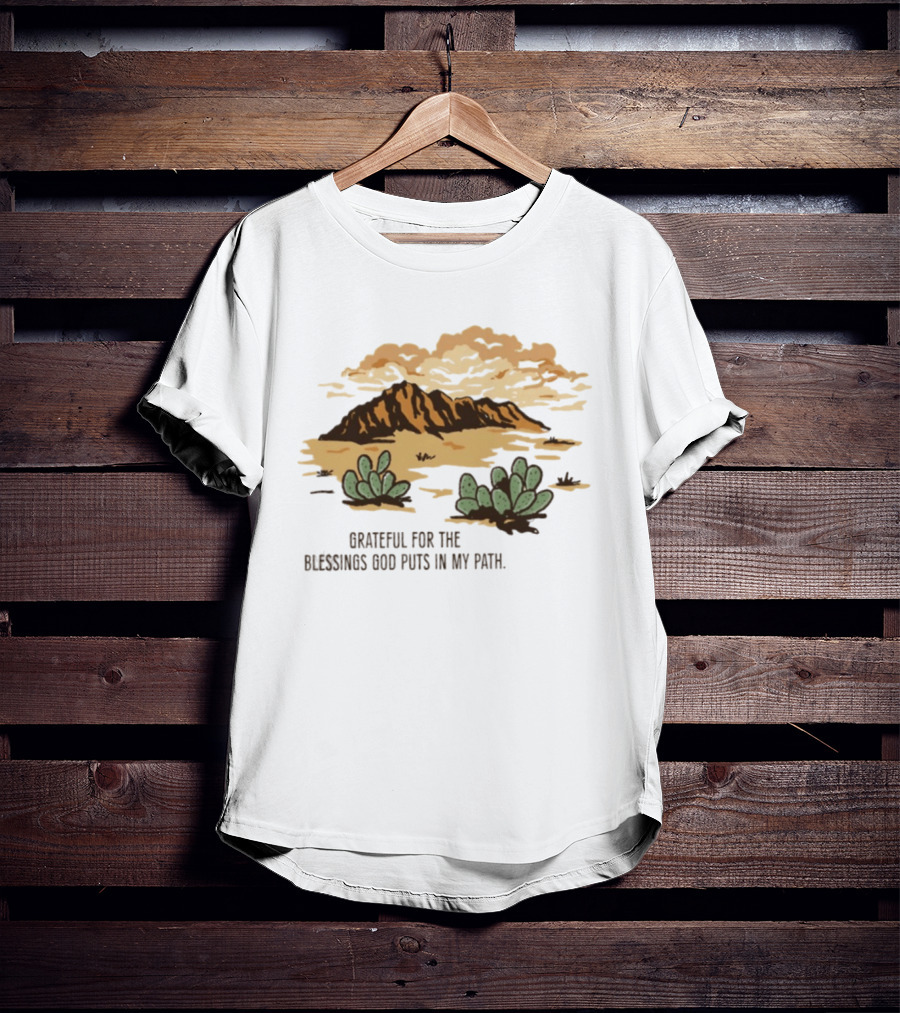 Grateful For The Blessings God Puts In My Path Desert Landscape With Cacti T-Shirt
