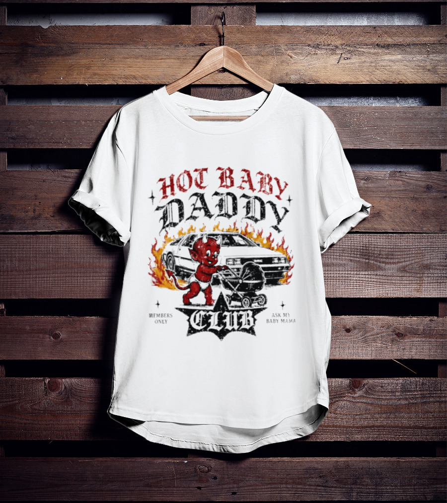 Hot Baby Daddy Club Members Only Ask My Baby Mama Retro Devil Muscle Car Flames T-Shirt