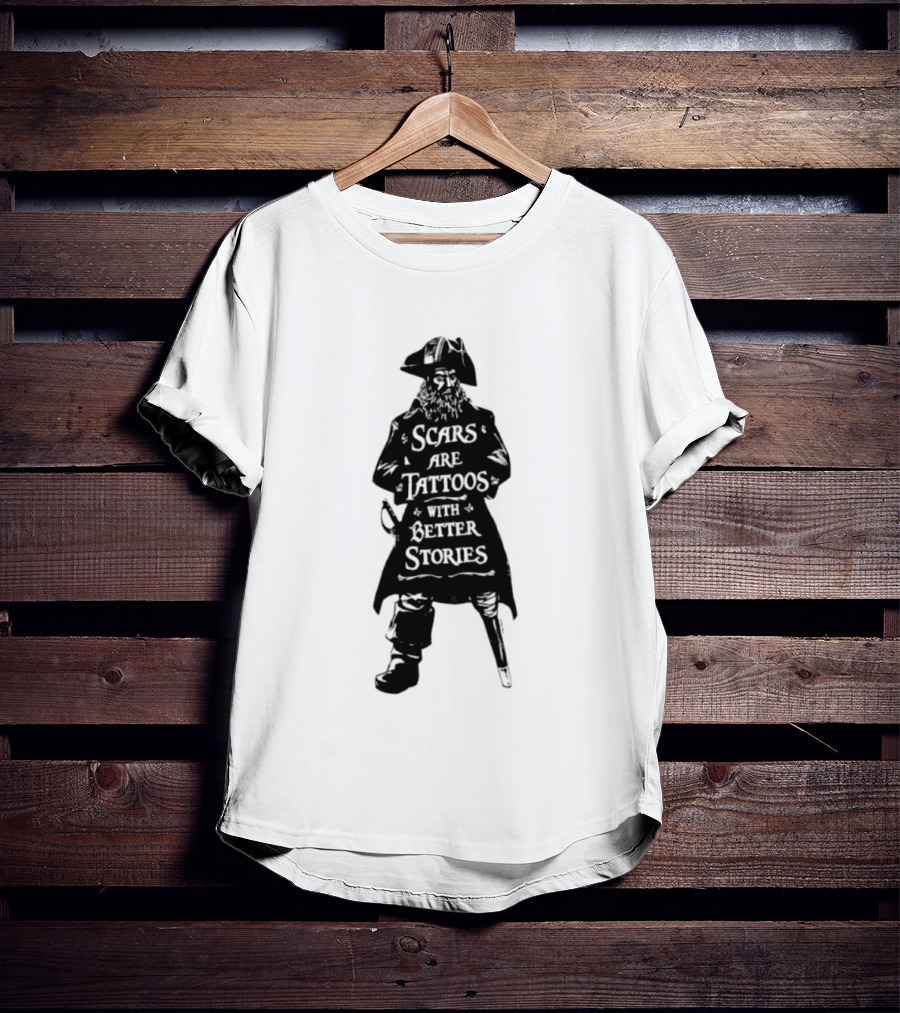 Scars Are Tattoos With Better Stories Pirate T-Shirt