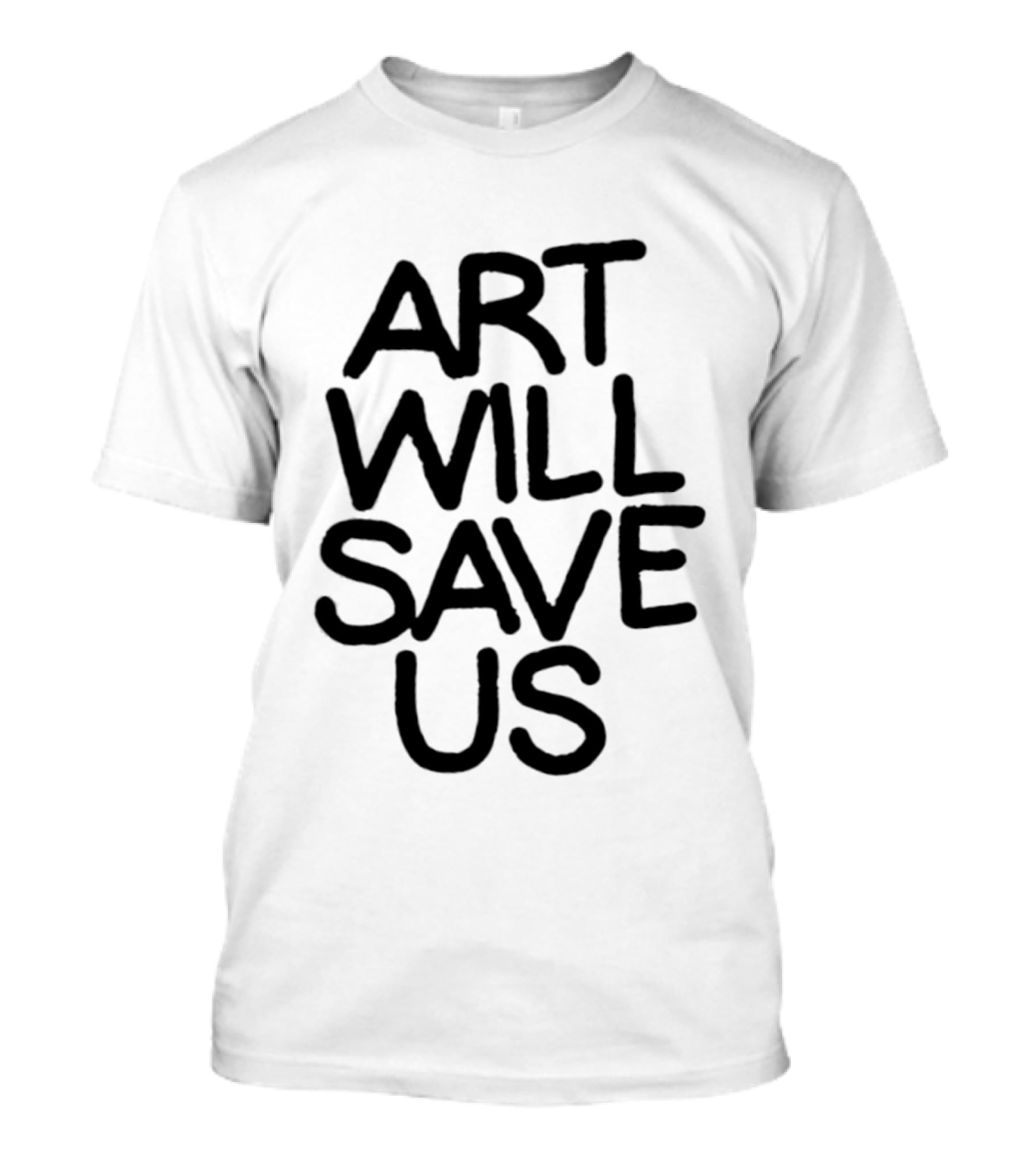 Art Will Save Us T-Shirt