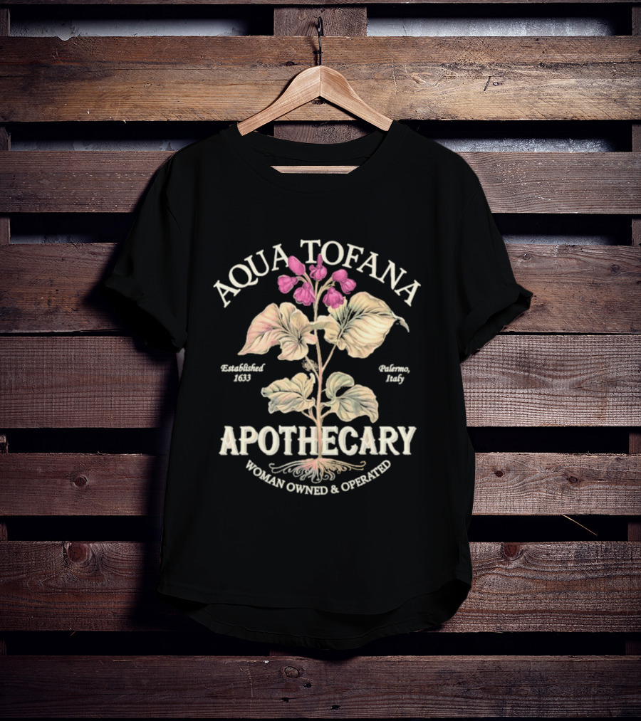 Aqua Tofana Apothecary Woman Owned Operated Established 1624 Palermo Italy T-Shirt
