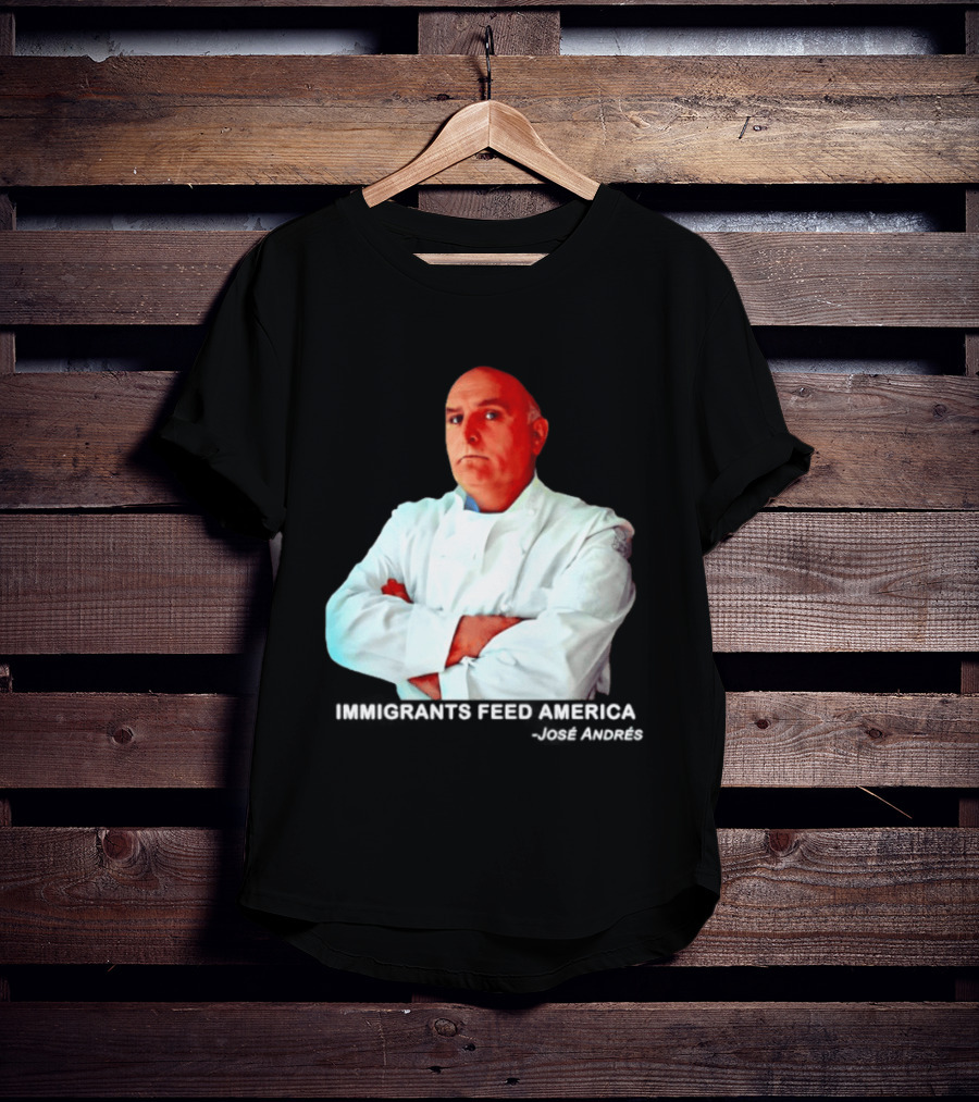Immigrants Feed America José Andrés Chef T-Shirt