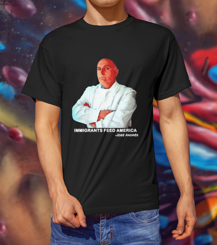 Immigrants Feed America José Andrés Chef T-Shirt