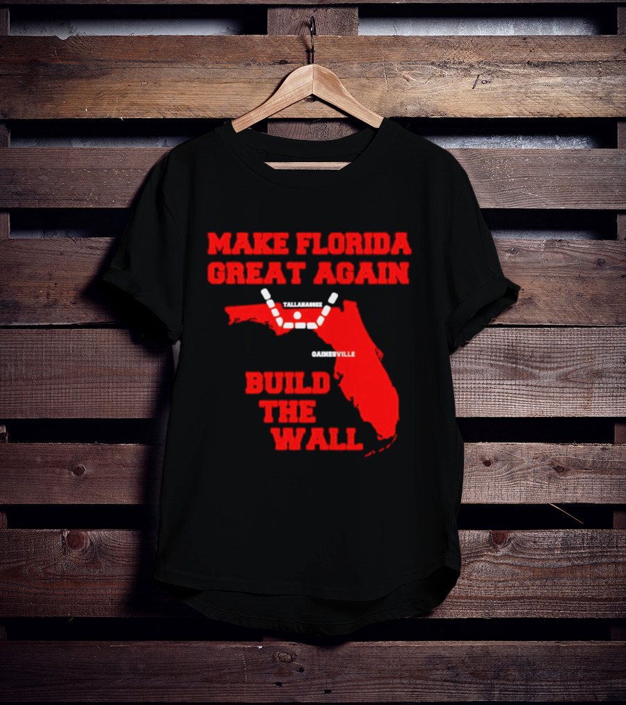 Make Florida Great Again Build The Wall Florida Map T-Shirt