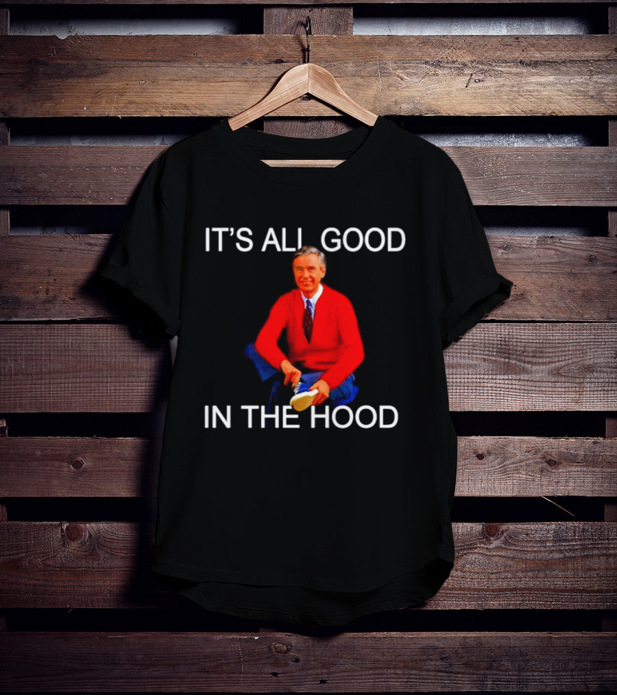 Mr Rogers It's All Good In The Hood Sweater Sitting T-Shirt