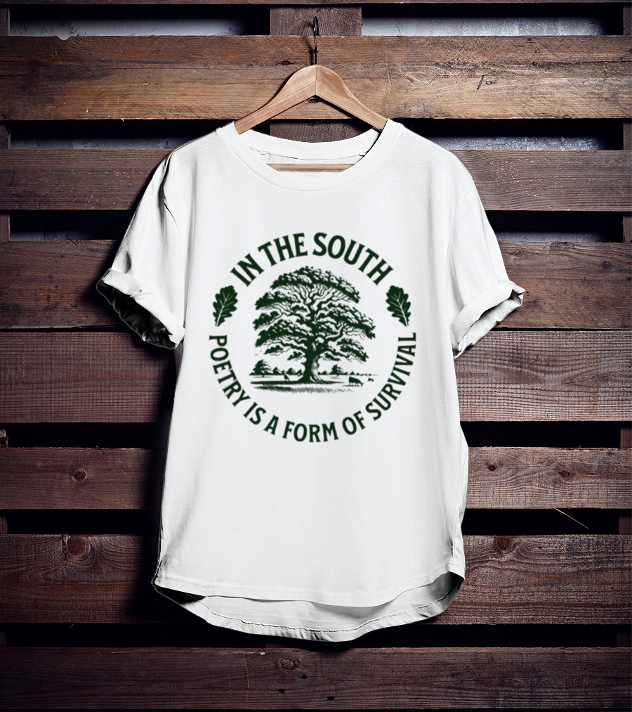 In The South Ancient Oak Tree Poetry Is A Form Of Survival T-Shirt