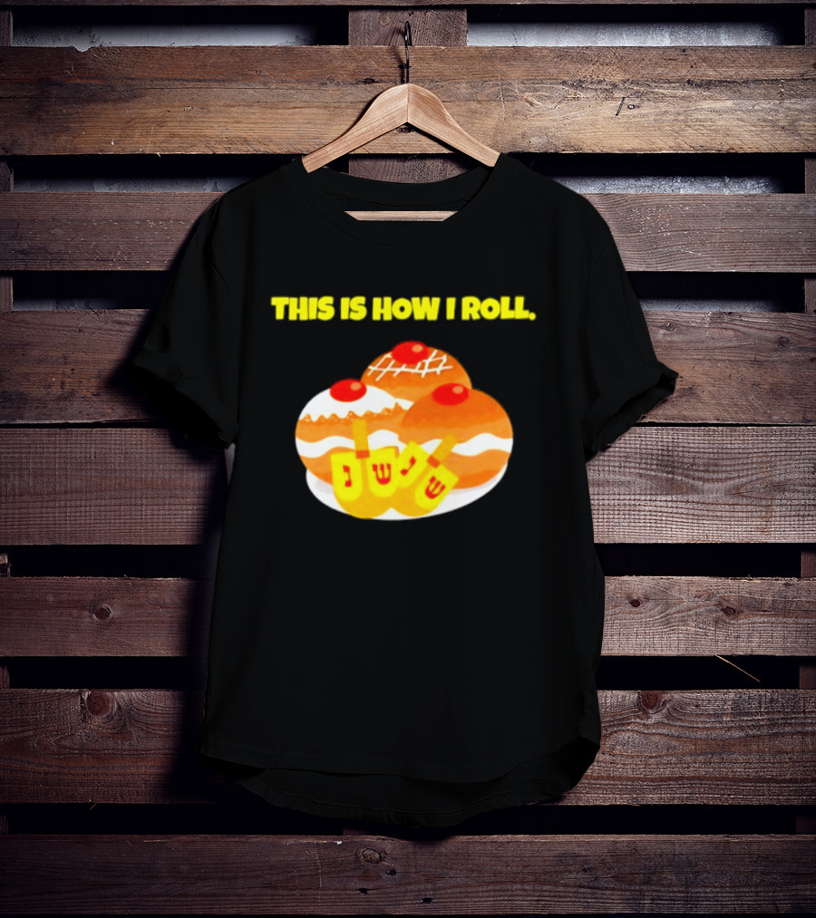 This Is How I Roll Hanukkah Dreidel Sufganiyot T-Shirt