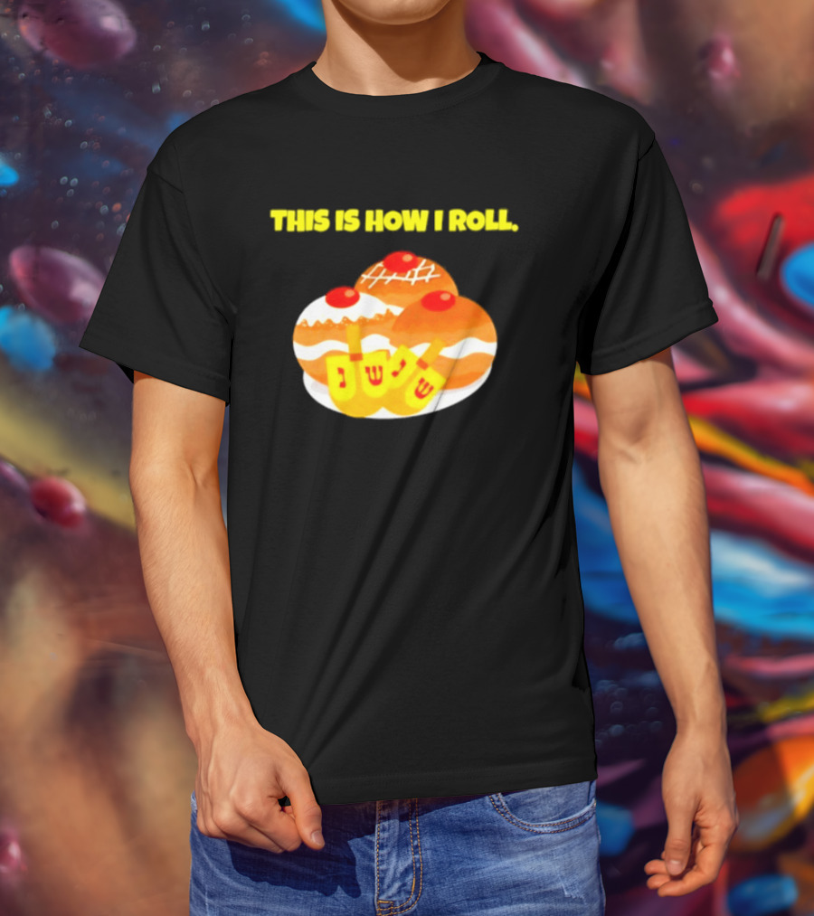 This Is How I Roll Hanukkah Dreidel Sufganiyot T-Shirt