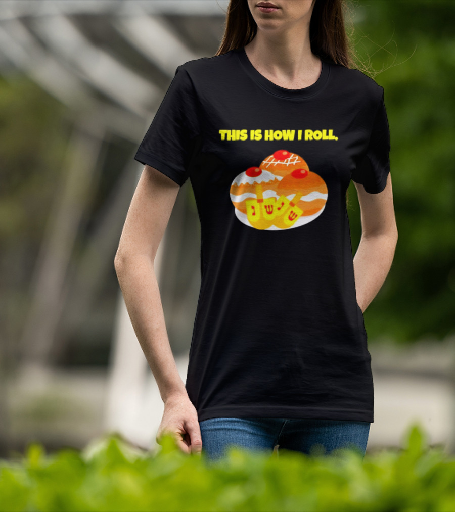 This Is How I Roll Hanukkah Dreidel Sufganiyot T-Shirt