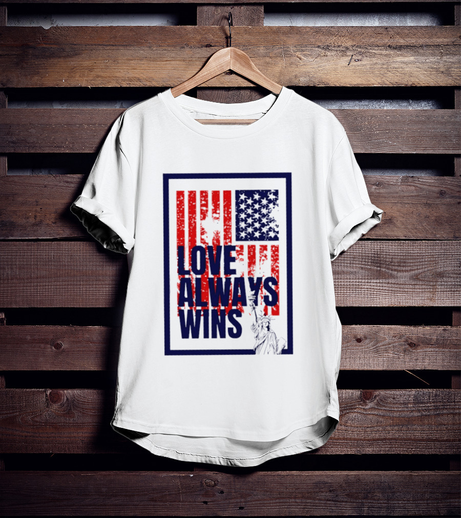 Love Always Wins American Flag Statue Of Liberty T-Shirt