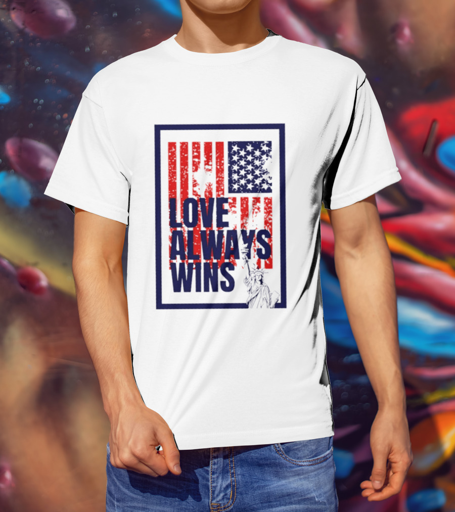 Love Always Wins American Flag Statue Of Liberty T-Shirt