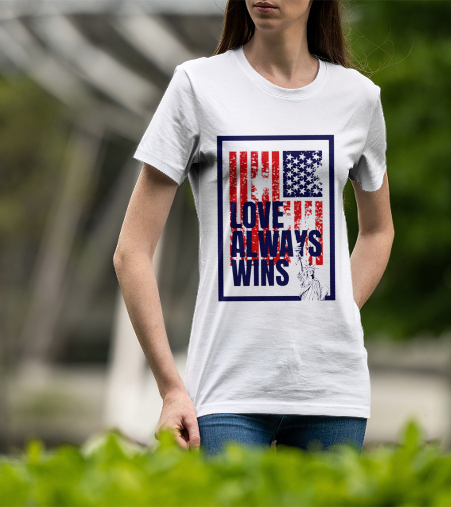 Love Always Wins American Flag Statue Of Liberty T-Shirt