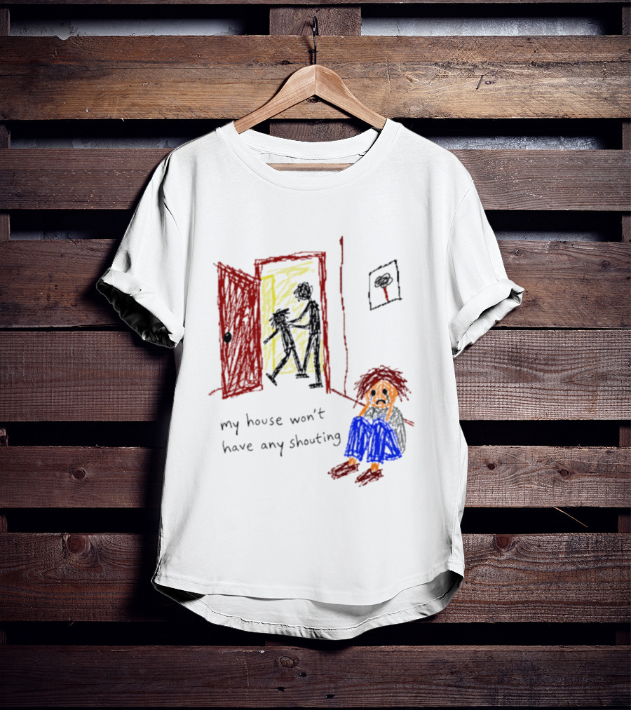 My House Won't Have Any Shouting Childhood Trauma T-Shirt