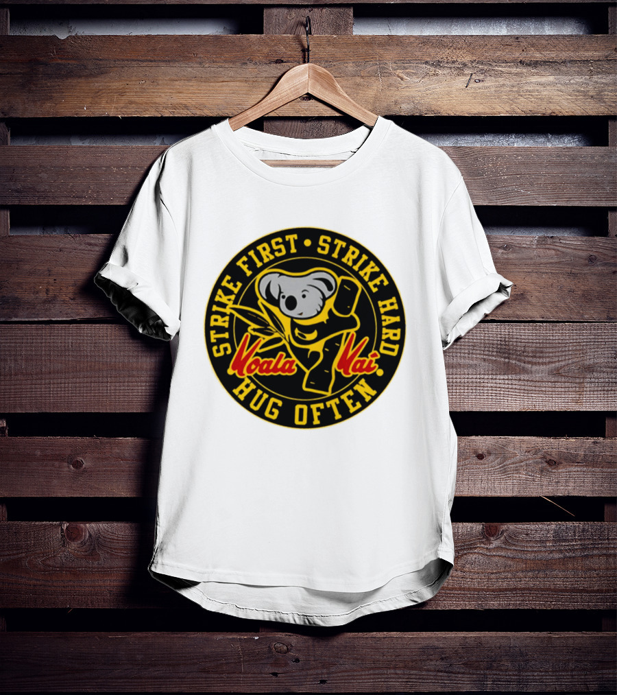 Strike First Strike Hard Hug Often Koala Kai Martial Arts T-Shirt