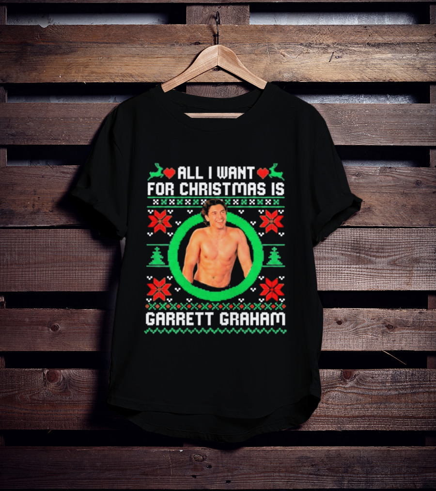 All I Want For Christmas Is Garrett Graham Festive Holiday Sweater T-Shirt