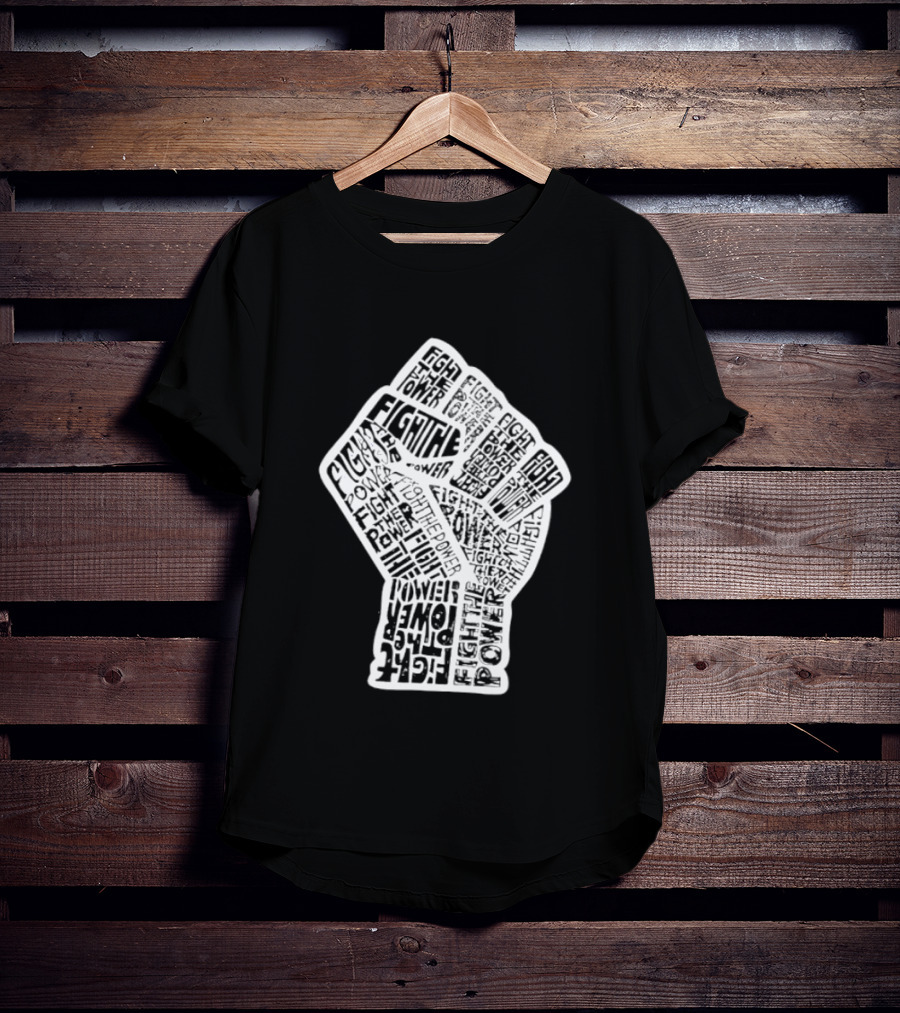 Fight The Power Fist Activism Social Justice Unity Stand Resist Change Empower T-Shirt