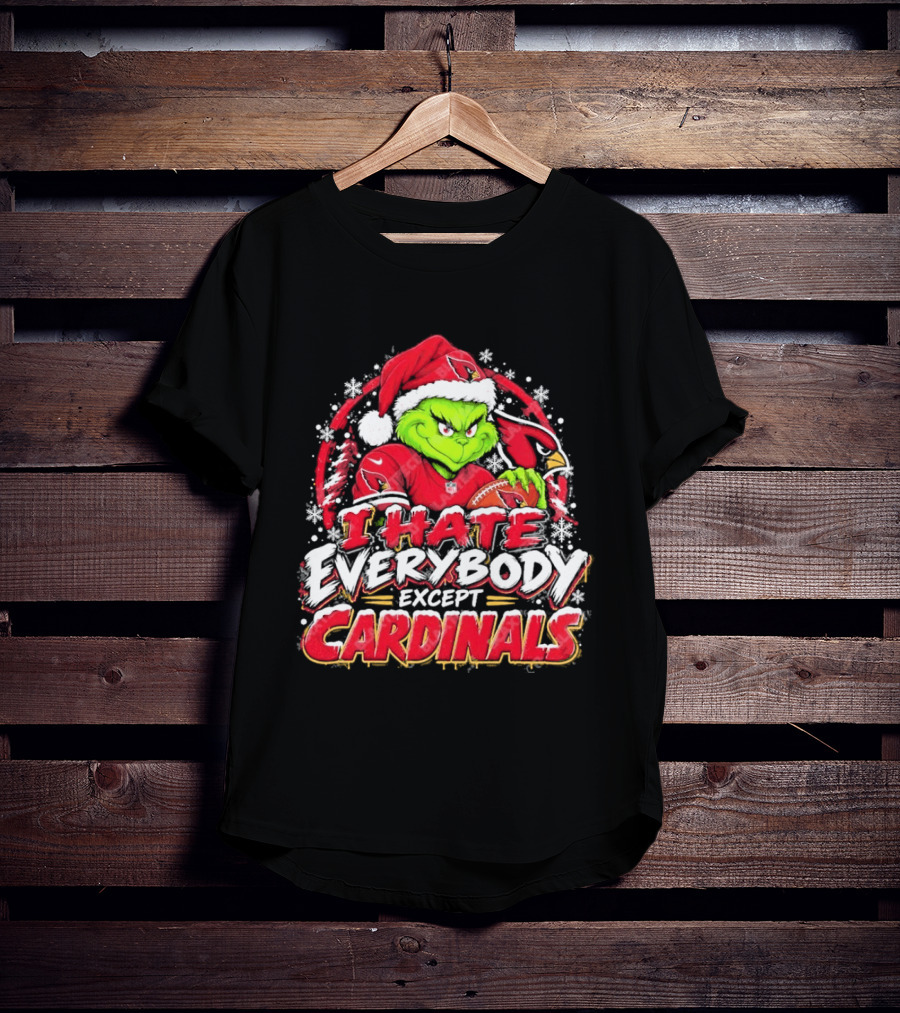 Arizona Cardinals Grinch I Hate Everybody Except Cardinals Fans Christmas Holiday T-Shirt