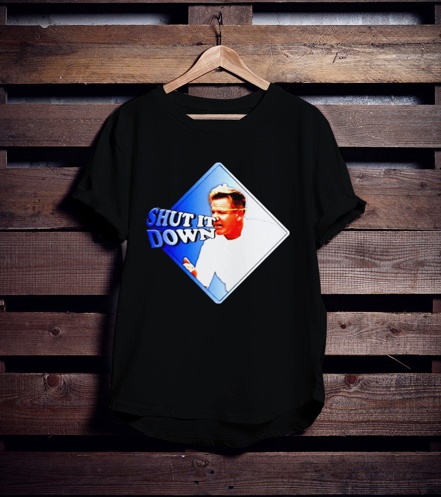 Gordon Ramsay Shut It Down Hell's Kitchen Meme T-Shirt