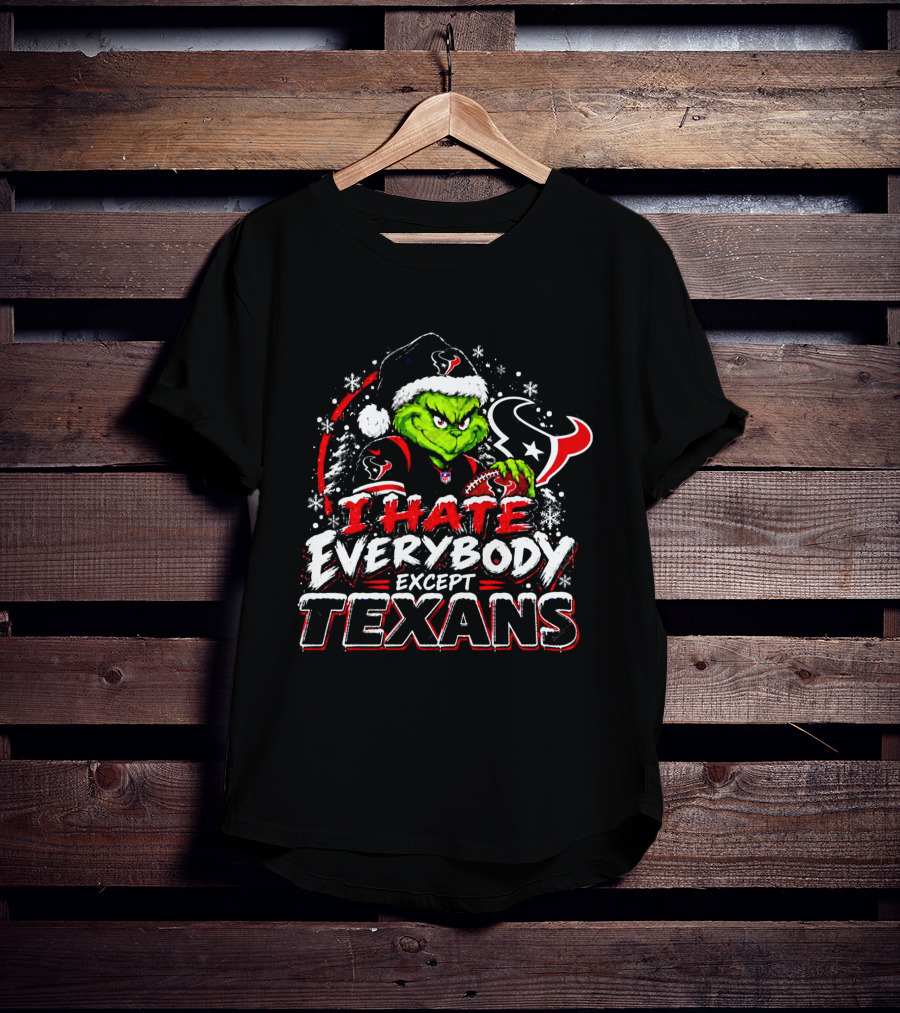 Houston Texans Grinch I Hate Everybody Except Texans Fans Holiday Christmas T-Shirt