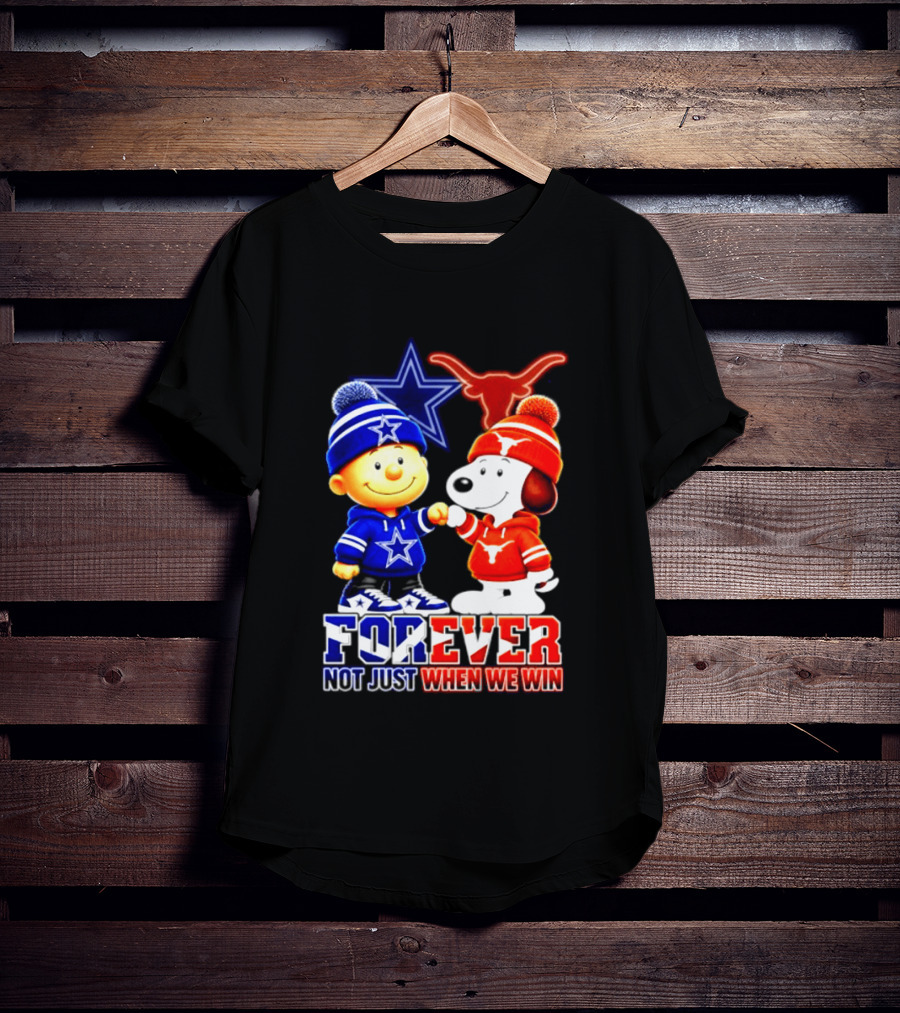 Charlie Brown And Snoopy Dallas Cowboys Texas Longhorns Forever Not Just When We Win Football T-Shirt