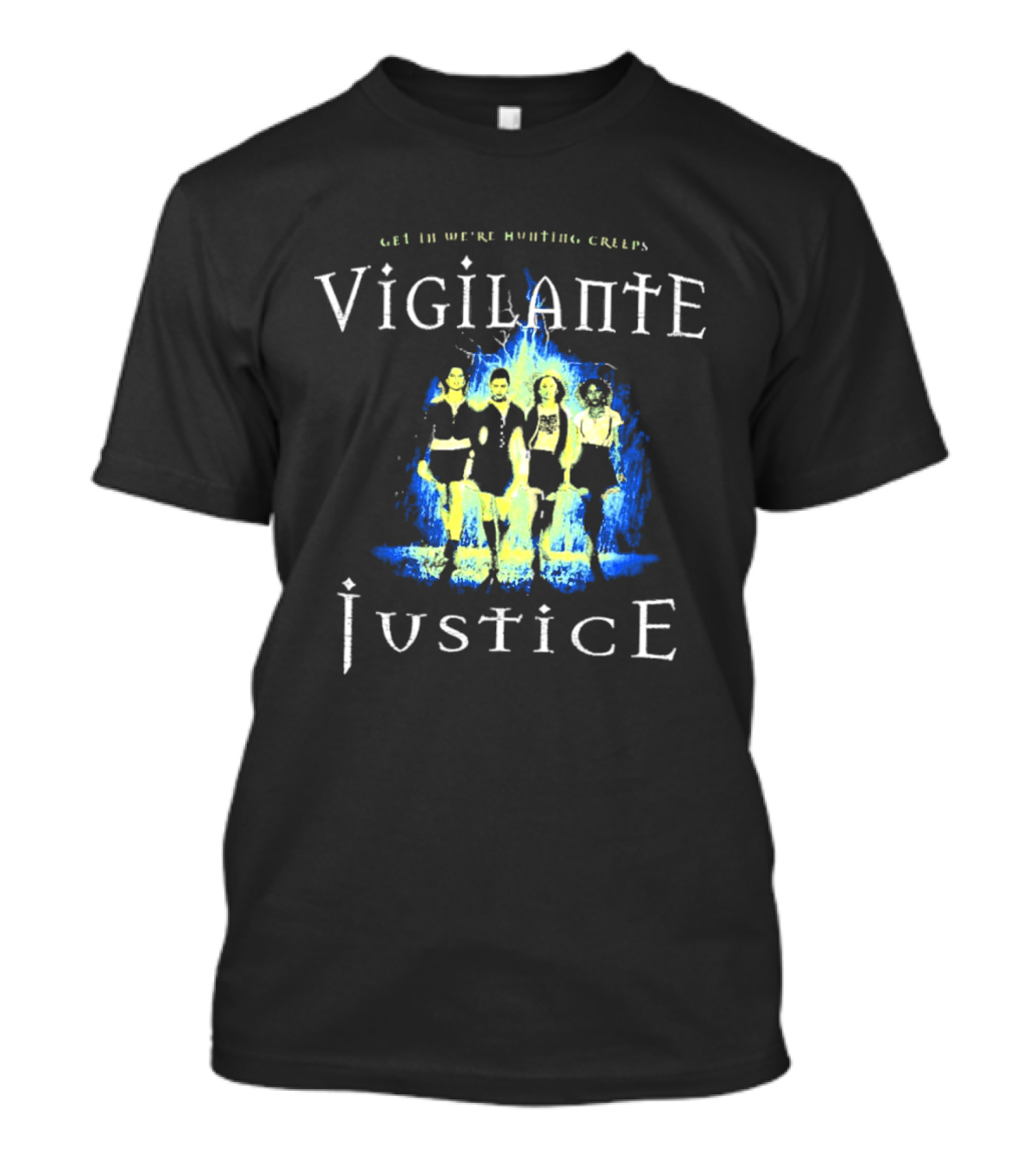 Vigilante Justice Get In We Are Hunting Creeps The Craft Movie T-Shirt