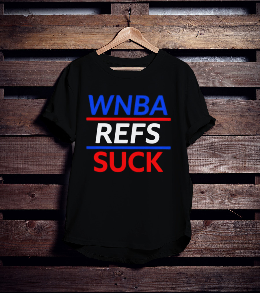 WNBA Refs Suck Basketball Referee Sports Controversy T-Shirt